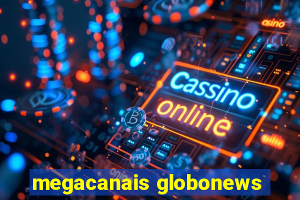 megacanais globonews